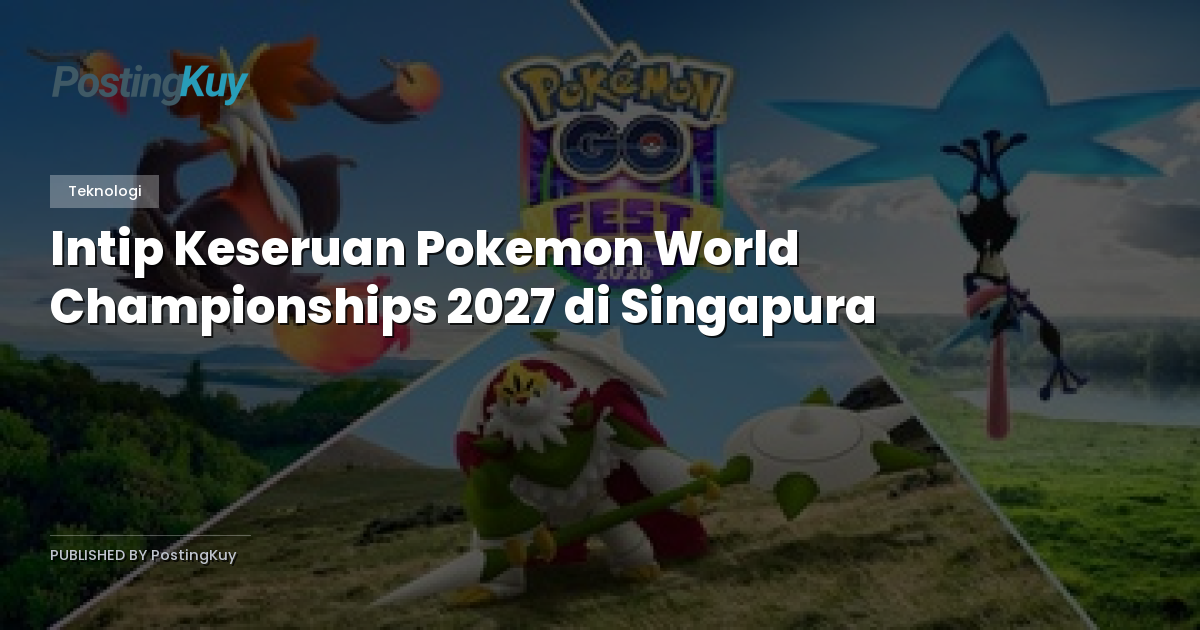 Intip Keseruan Pokemon World Championships 2027 di Singapura
