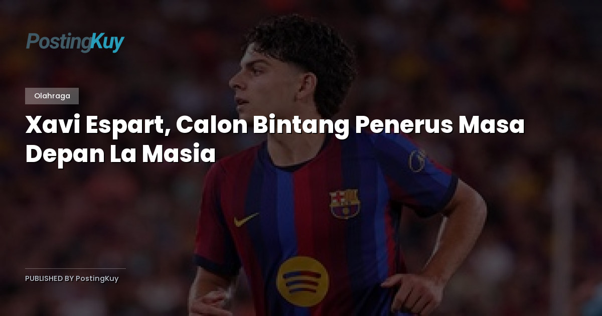 Xavi Espart, Calon Bintang Penerus Masa Depan La Masia