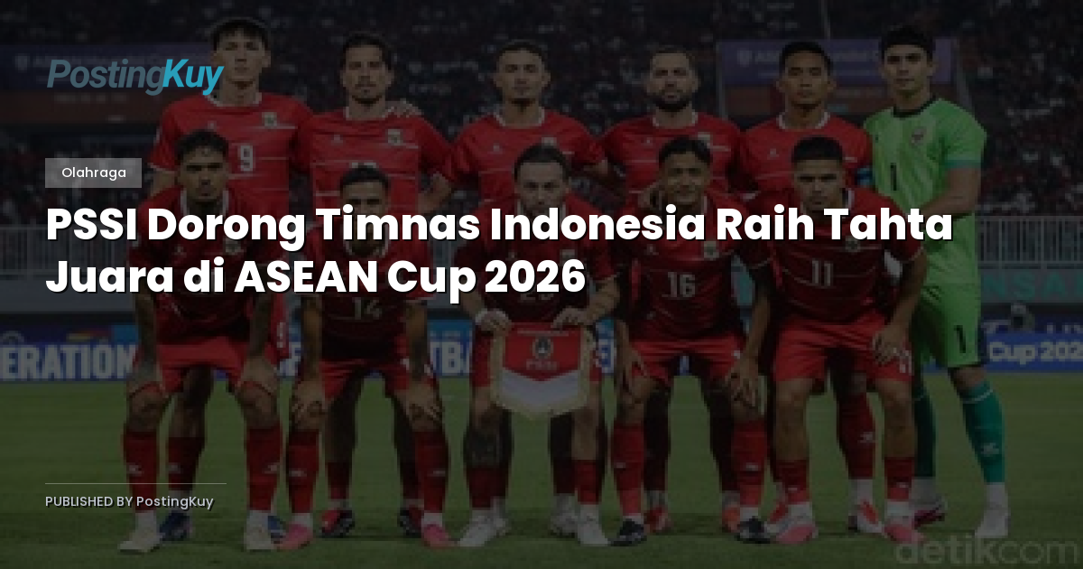 PSSI Dorong Timnas Indonesia Raih Tahta Juara di ASEAN Cup 2026