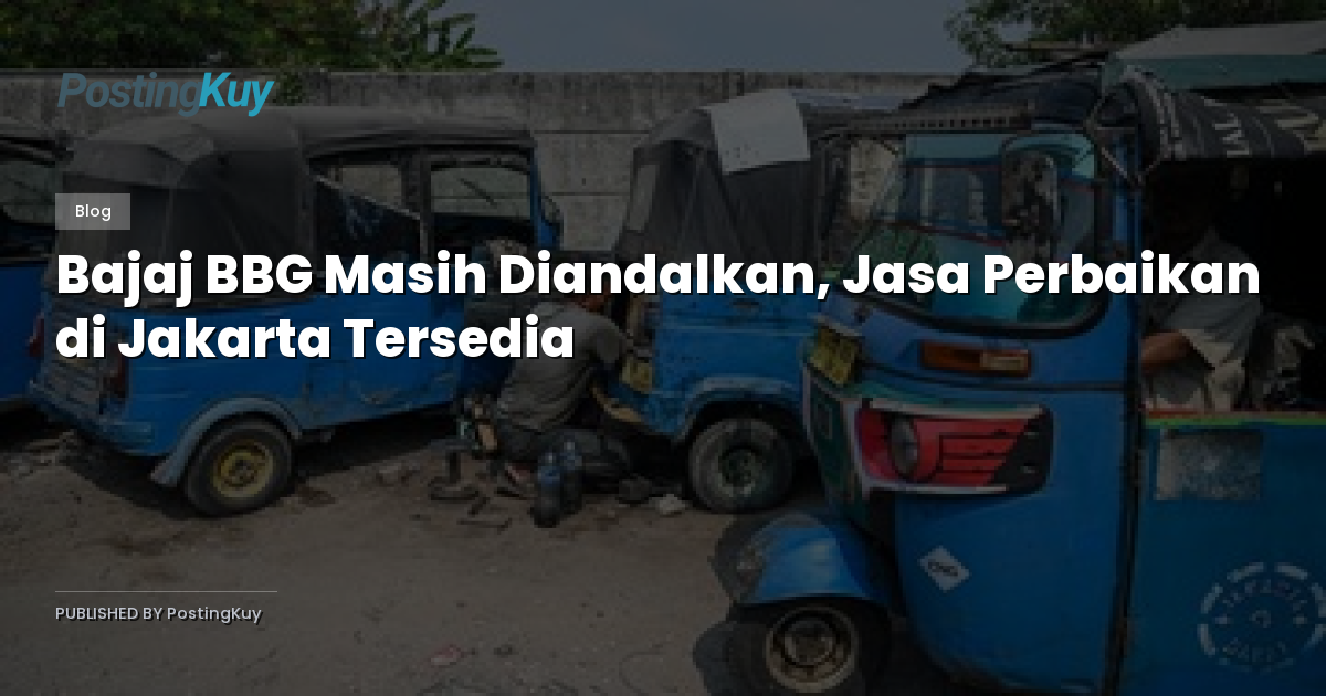 Bajaj BBG Masih Diandalkan, Jasa Perbaikan di Jakarta Tersedia