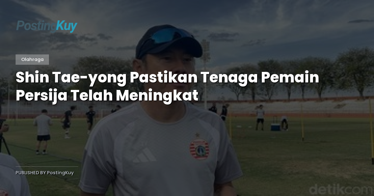 Shin Tae-yong Pastikan Tenaga Pemain Persija Telah Meningkat