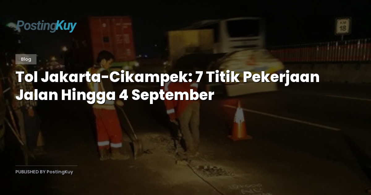 Tol Jakarta-Cikampek: 7 Titik Pekerjaan Jalan Hingga 4 September