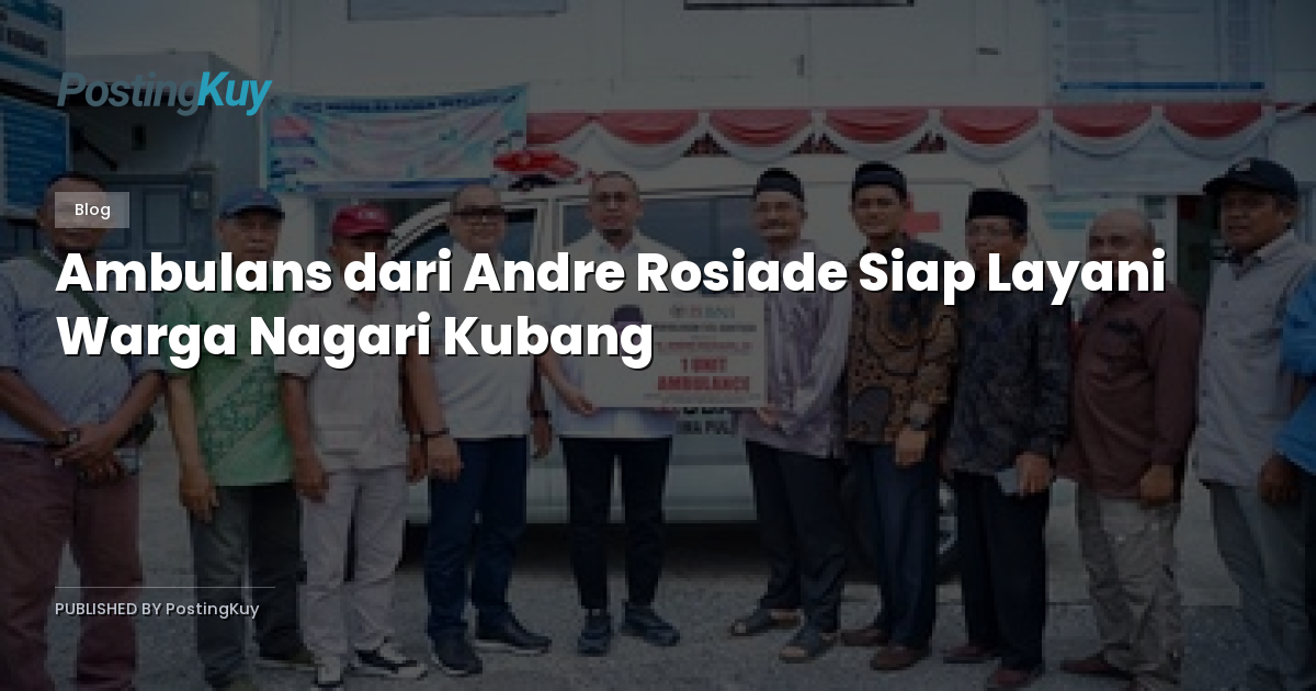 Ambulans dari Andre Rosiade Siap Layani Warga Nagari Kubang