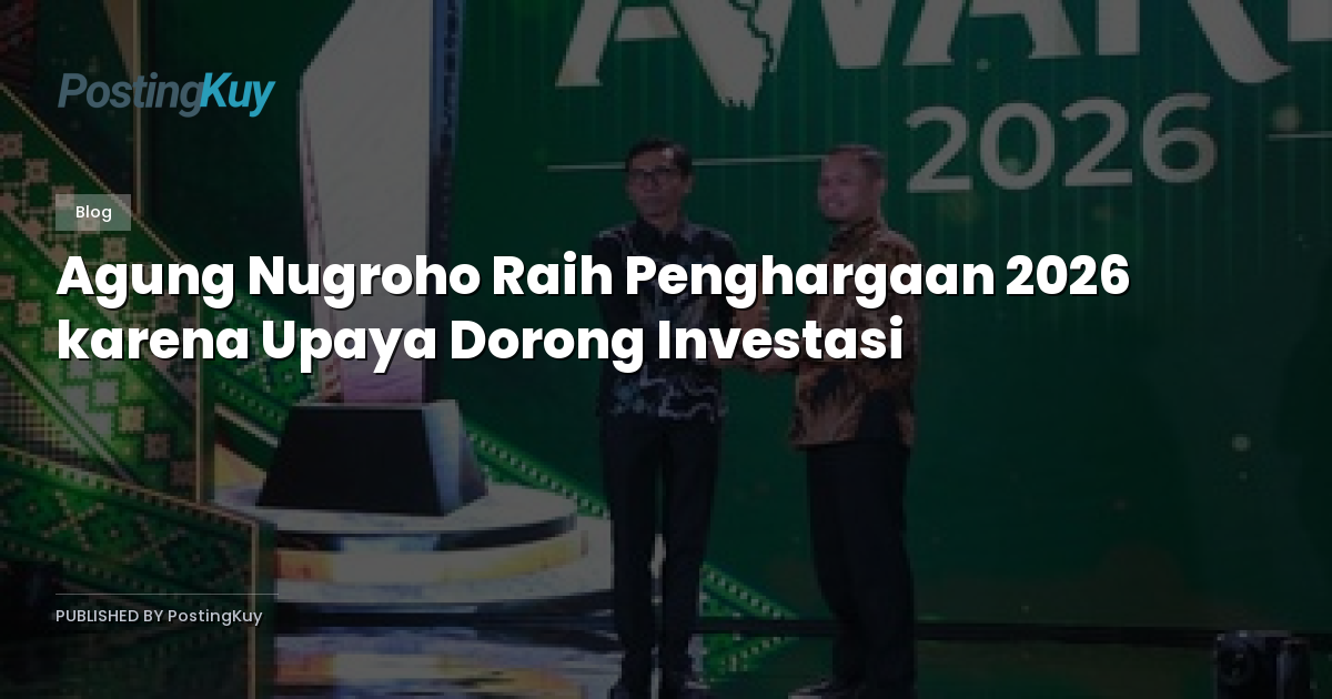 Agung Nugroho Raih Penghargaan 2026 karena Upaya Dorong Investasi