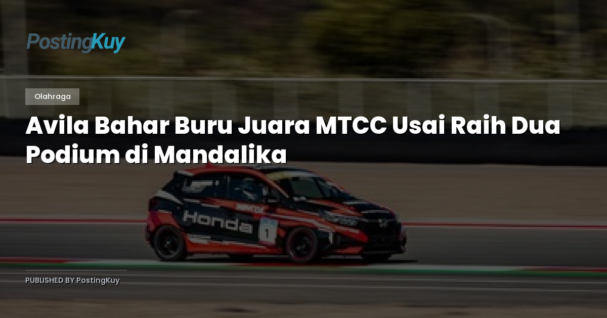 Avila Bahar Buru Juara MTCC Usai Raih Dua Podium di Mandalika