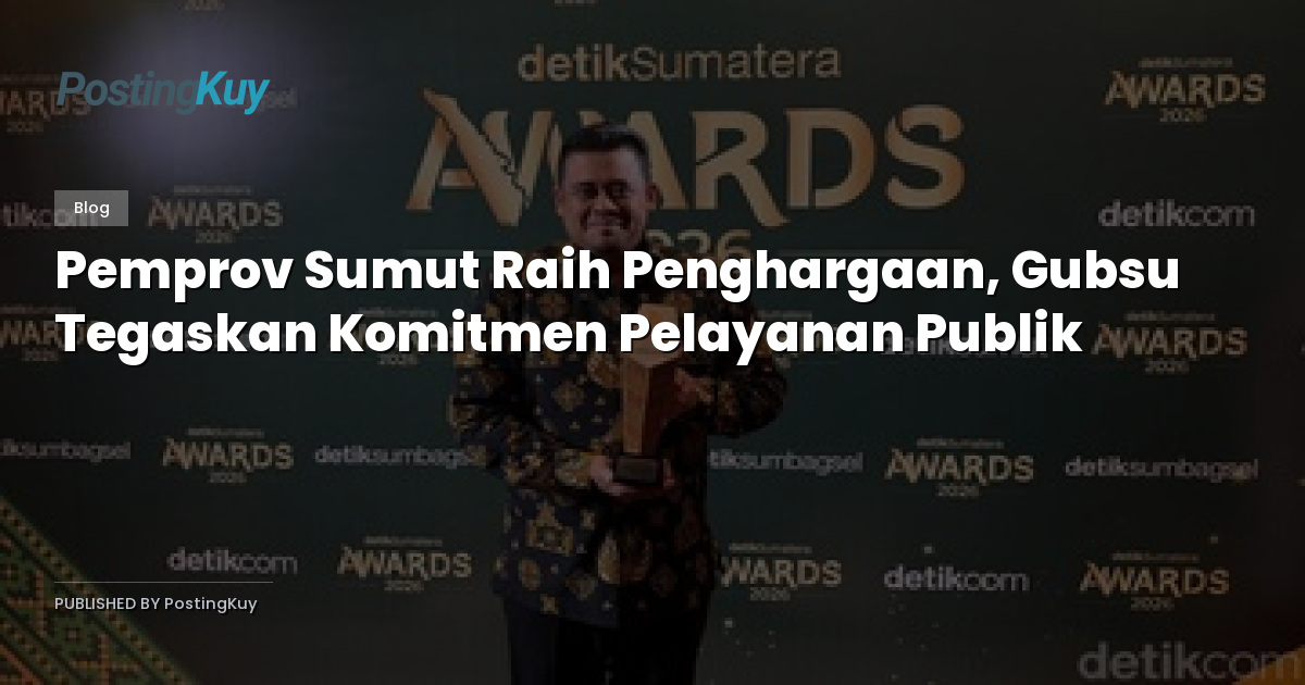 Pemprov Sumut Raih Penghargaan, Gubsu Tegaskan Komitmen Pelayanan Publik