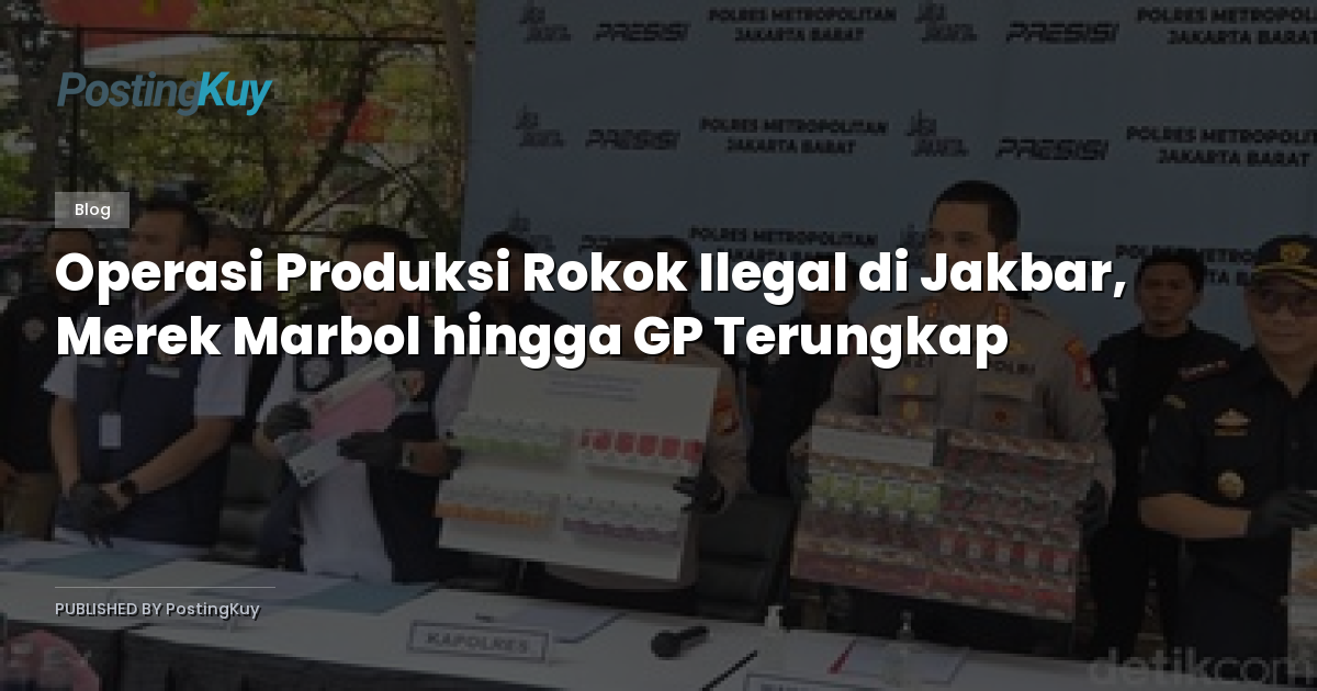 Operasi Produksi Rokok Ilegal di Jakbar, Merek Marbol hingga GP Terungkap