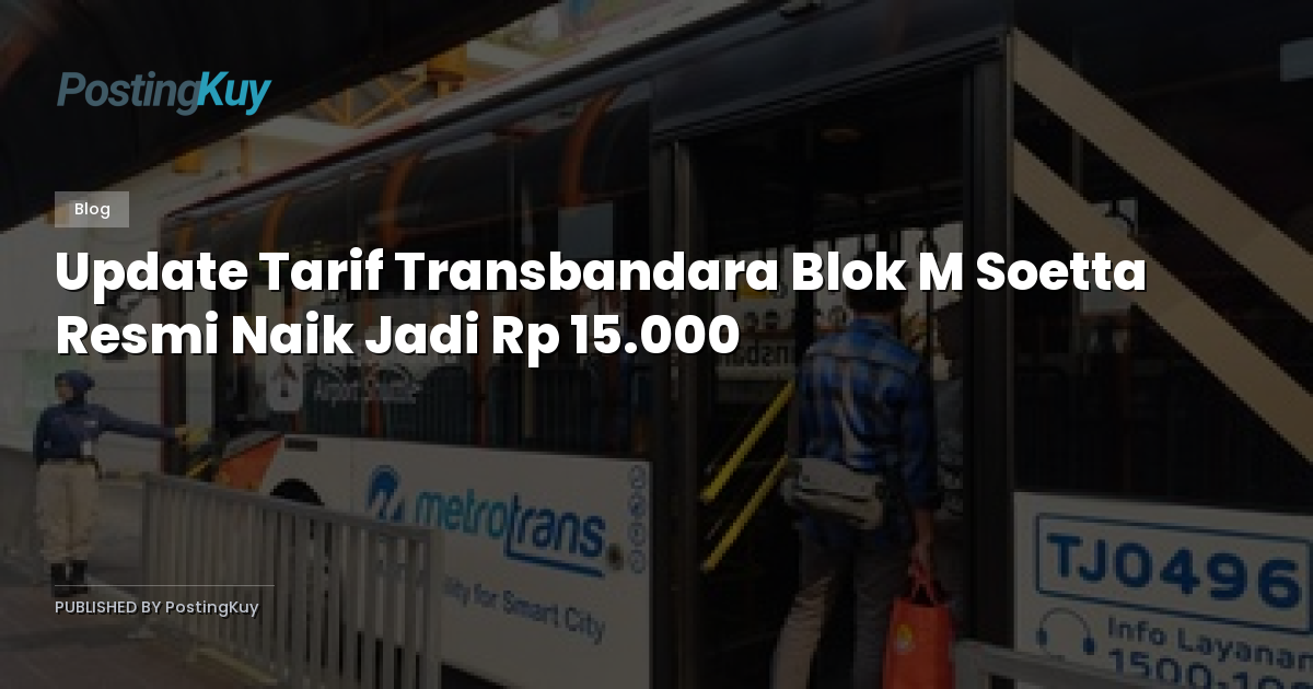 Update Tarif Transbandara Blok M Soetta Resmi Naik Jadi Rp 15.000