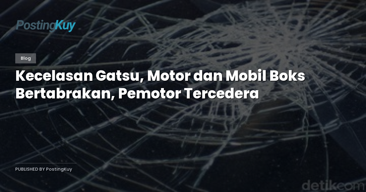 Kecelasan Gatsu, Motor dan Mobil Boks Bertabrakan, Pemotor Tercedera