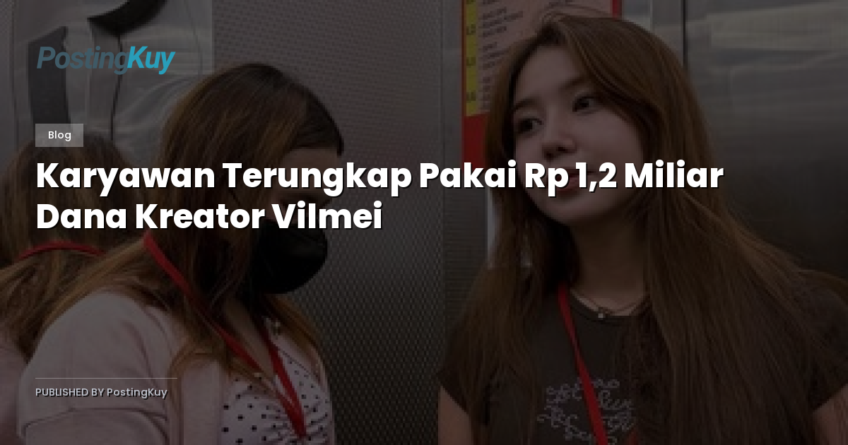 Karyawan Terungkap Pakai Rp 1,2 Miliar Dana Kreator Vilmei