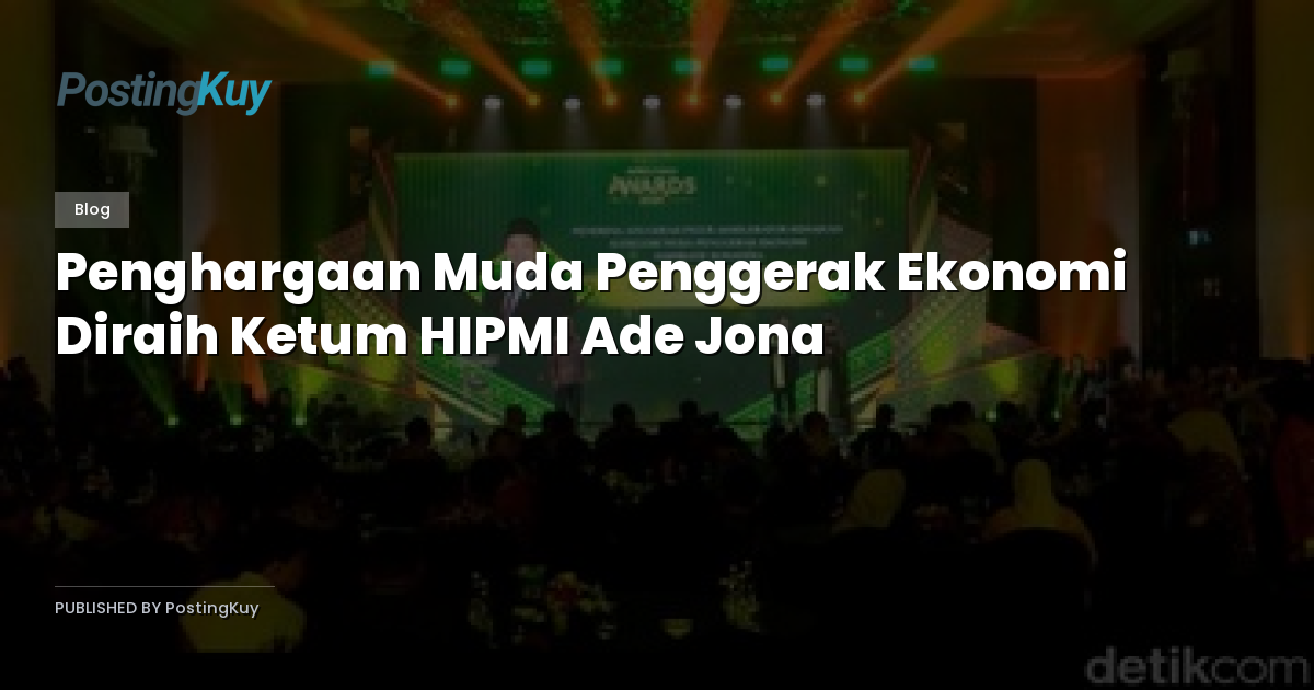 Penghargaan Muda Penggerak Ekonomi Diraih Ketum HIPMI Ade Jona