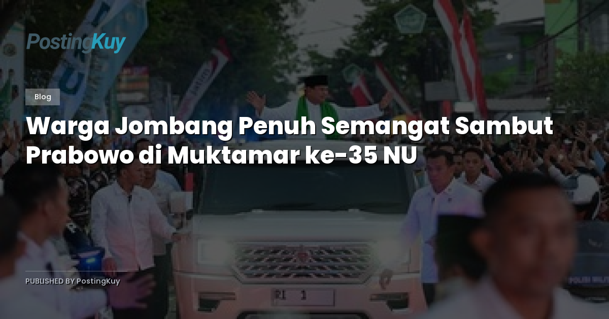 Warga Jombang Penuh Semangat Sambut Prabowo di Muktamar ke-35 NU