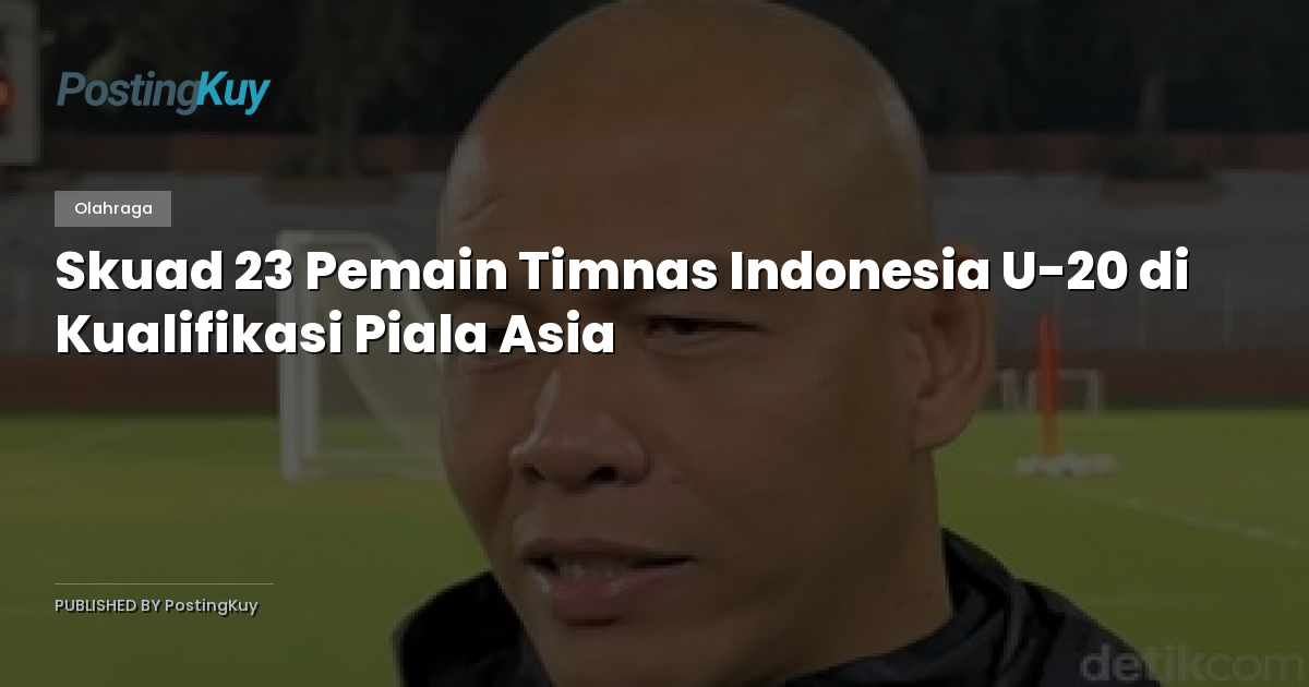 Skuad 23 Pemain Timnas Indonesia U-20 di Kualifikasi Piala Asia