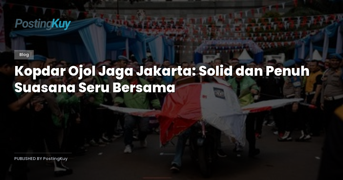 Kopdar Ojol Jaga Jakarta: Solid dan Penuh Suasana Seru Bersama