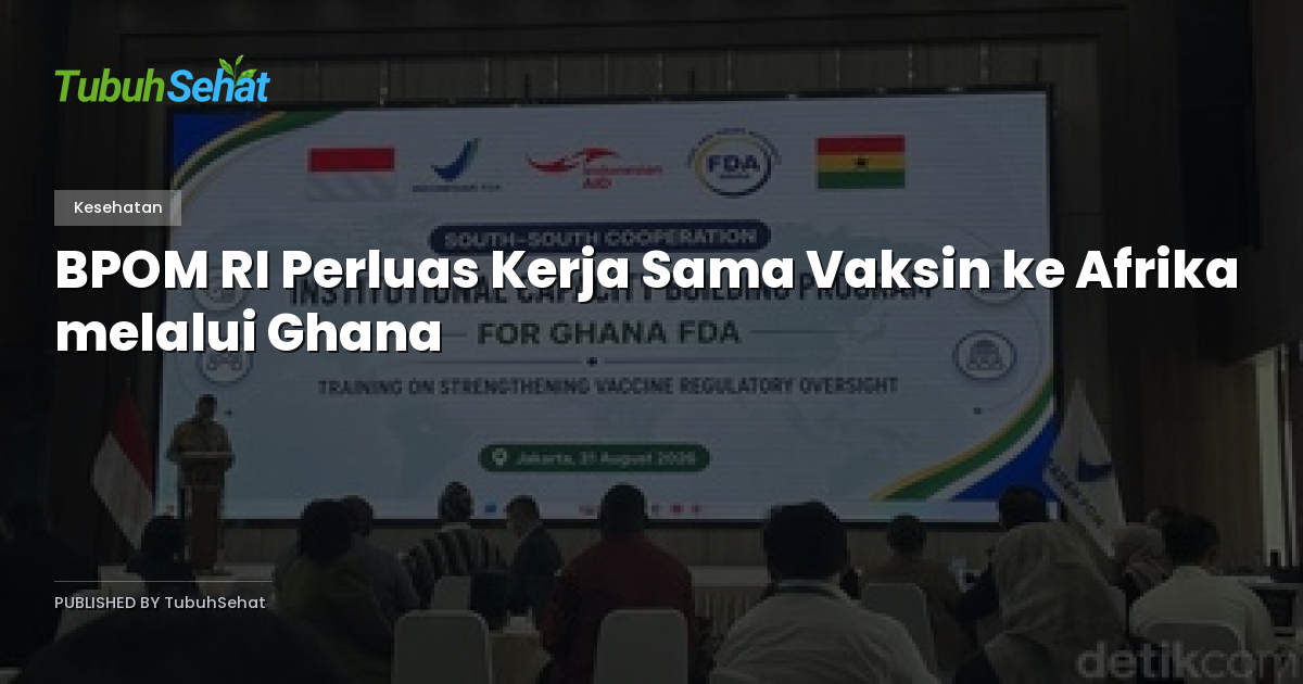 BPOM RI Perluas Kerja Sama Vaksin ke Afrika melalui Ghana