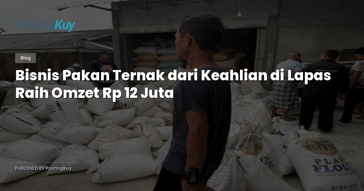 Bisnis Pakan Ternak dari Keahlian di Lapas Raih Omzet Rp 12 Juta