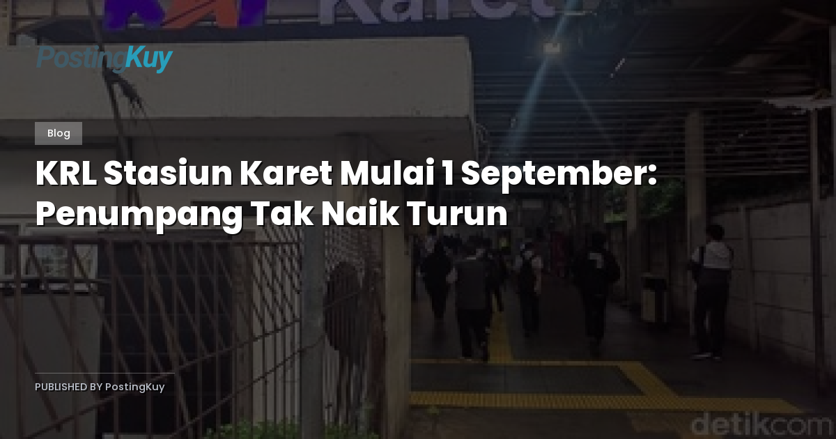 KRL Stasiun Karet Mulai 1 September: Penumpang Tak Naik Turun