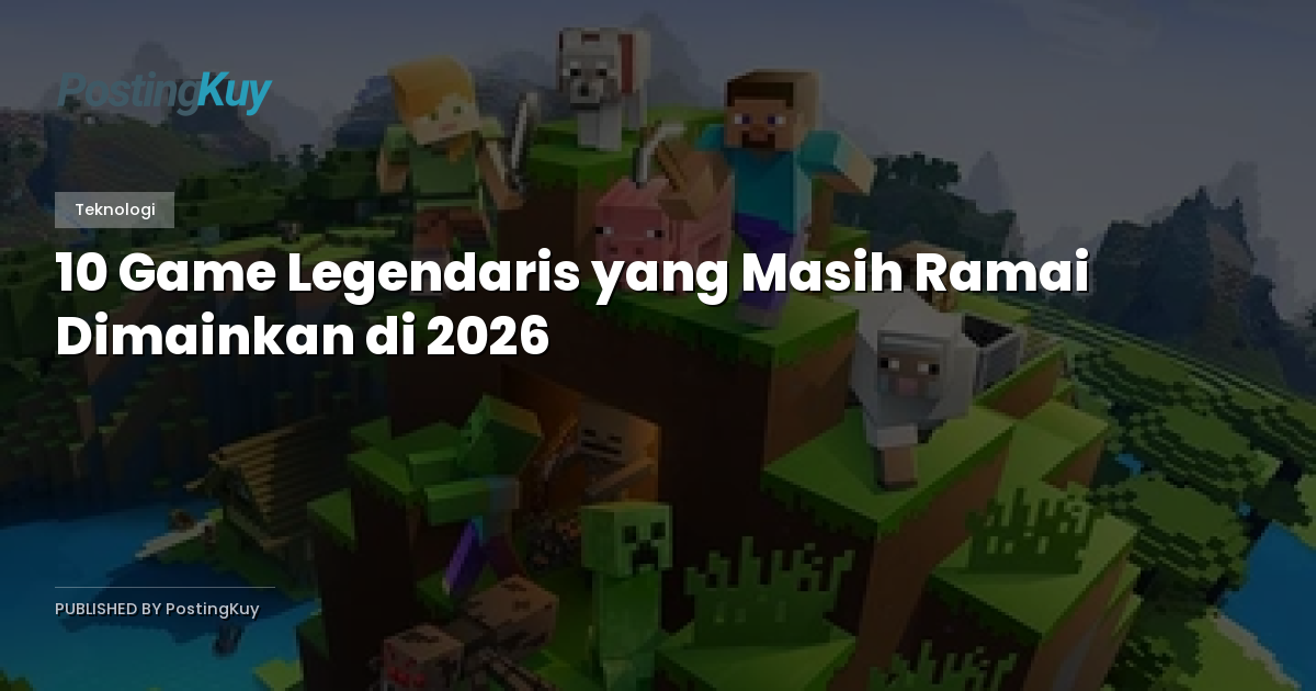 10 Game Legendaris yang Masih Ramai Dimainkan di 2026