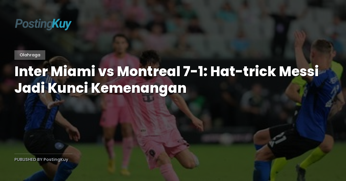 Inter Miami vs Montreal 7-1: Hat-trick Messi Jadi Kunci Kemenangan