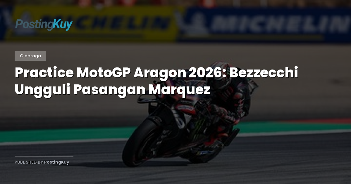 Practice MotoGP Aragon 2026: Bezzecchi Ungguli Pasangan Marquez