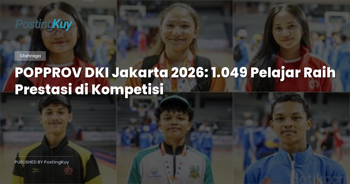 POPPROV DKI Jakarta 2026: 1.049 Pelajar Raih Prestasi di Kompetisi