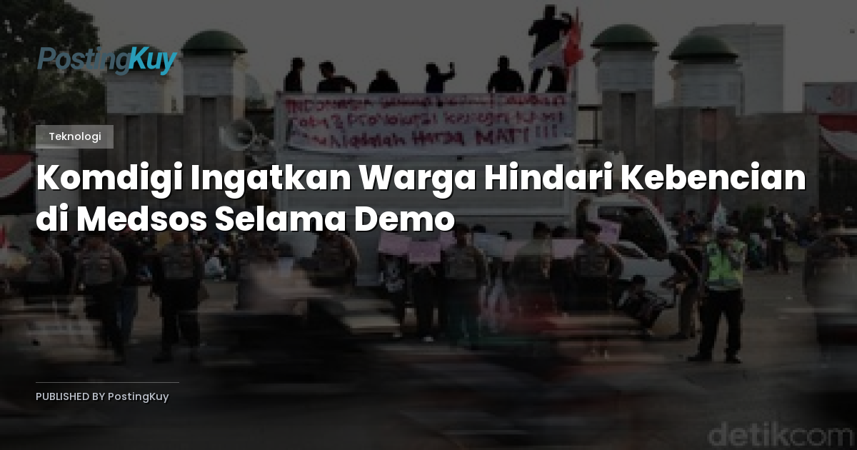 Komdigi Ingatkan Warga Hindari Kebencian di Medsos Selama Demo