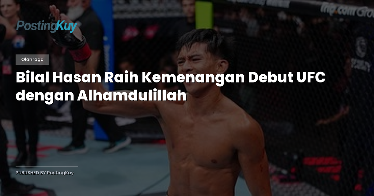 Bilal Hasan Raih Kemenangan Debut UFC dengan Alhamdulillah