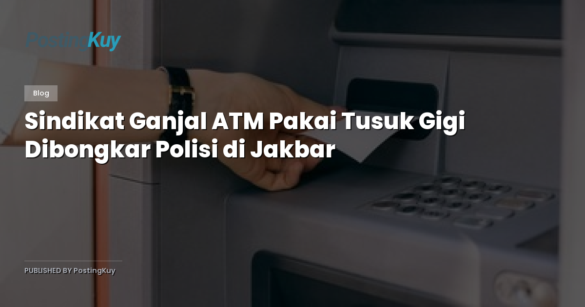 Sindikat Ganjal ATM Pakai Tusuk Gigi Dibongkar Polisi di Jakbar