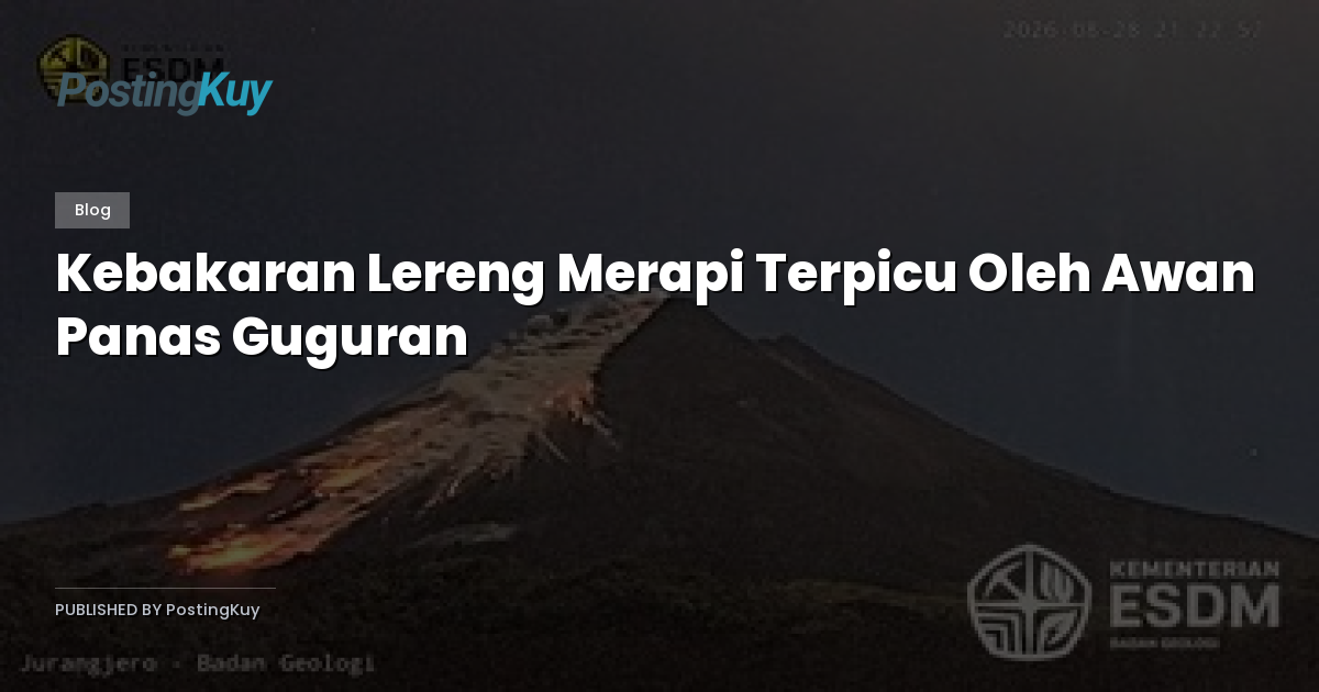 Kebakaran Lereng Merapi Terpicu Oleh Awan Panas Guguran