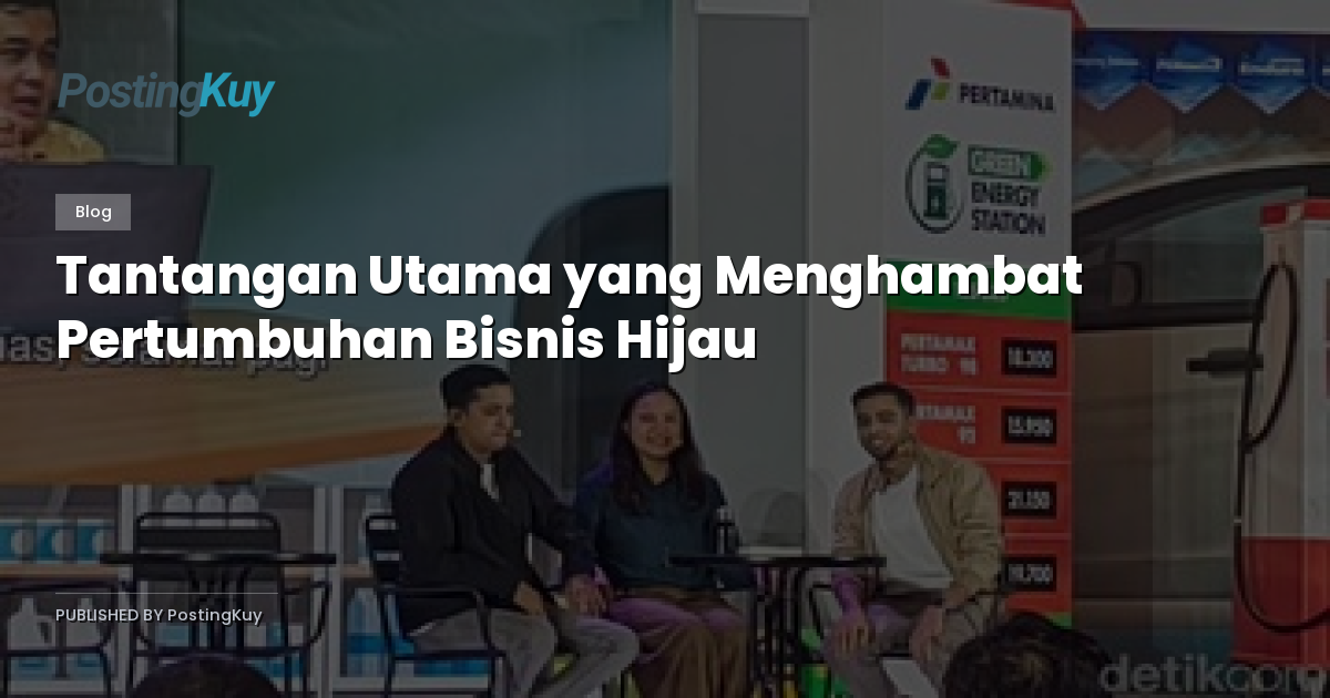 Tantangan Utama yang Menghambat Pertumbuhan Bisnis Hijau