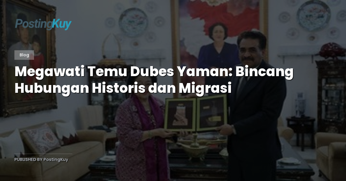 Megawati Temu Dubes Yaman: Bincang Hubungan Historis dan Migrasi
