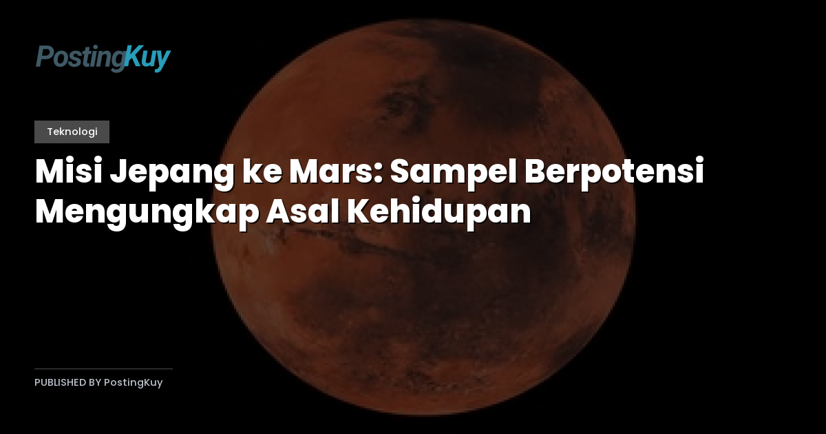 Misi Jepang ke Mars: Sampel Berpotensi Mengungkap Asal Kehidupan