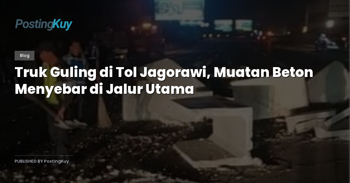 Truk Guling di Tol Jagorawi, Muatan Beton Menyebar di Jalur Utama