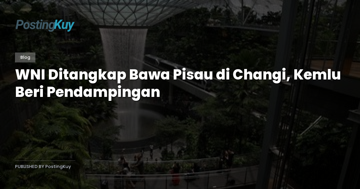 WNI Ditangkap Bawa Pisau di Changi, Kemlu Beri Pendampingan