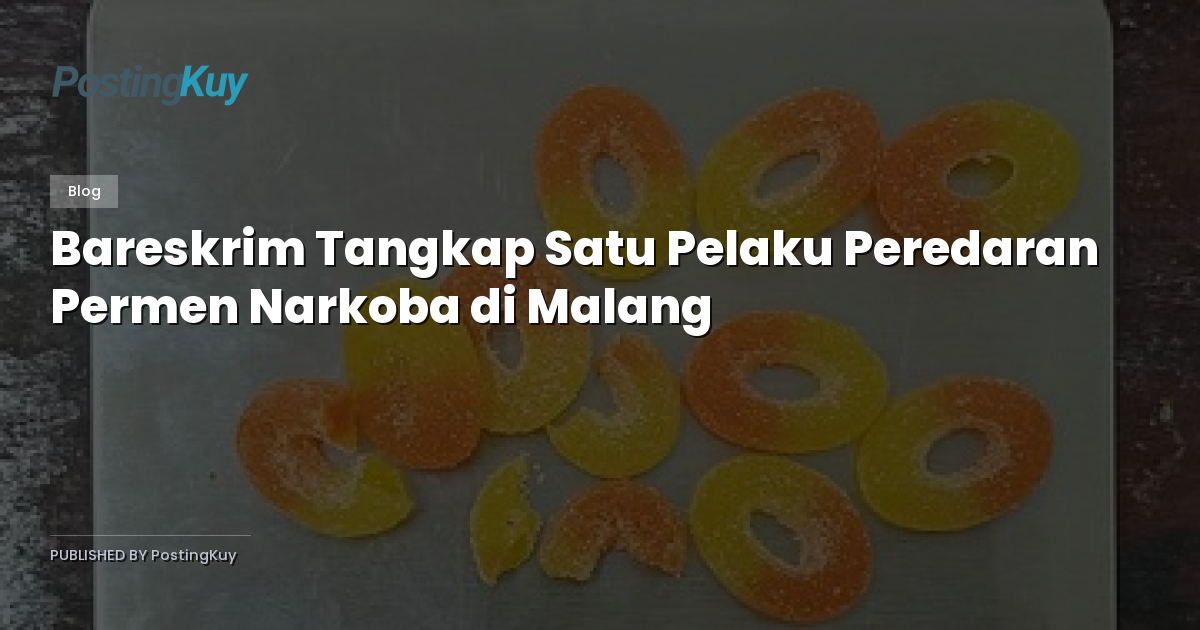Bareskrim Tangkap Satu Pelaku Peredaran Permen Narkoba di Malang