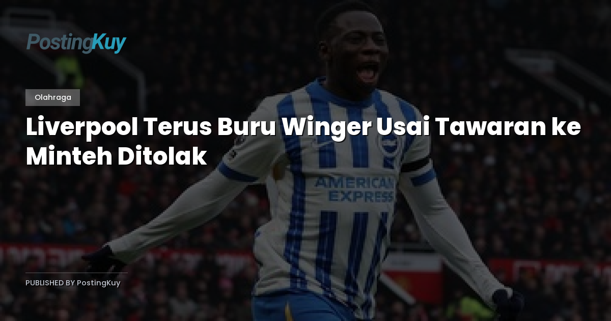 Liverpool Terus Buru Winger Usai Tawaran ke Minteh Ditolak