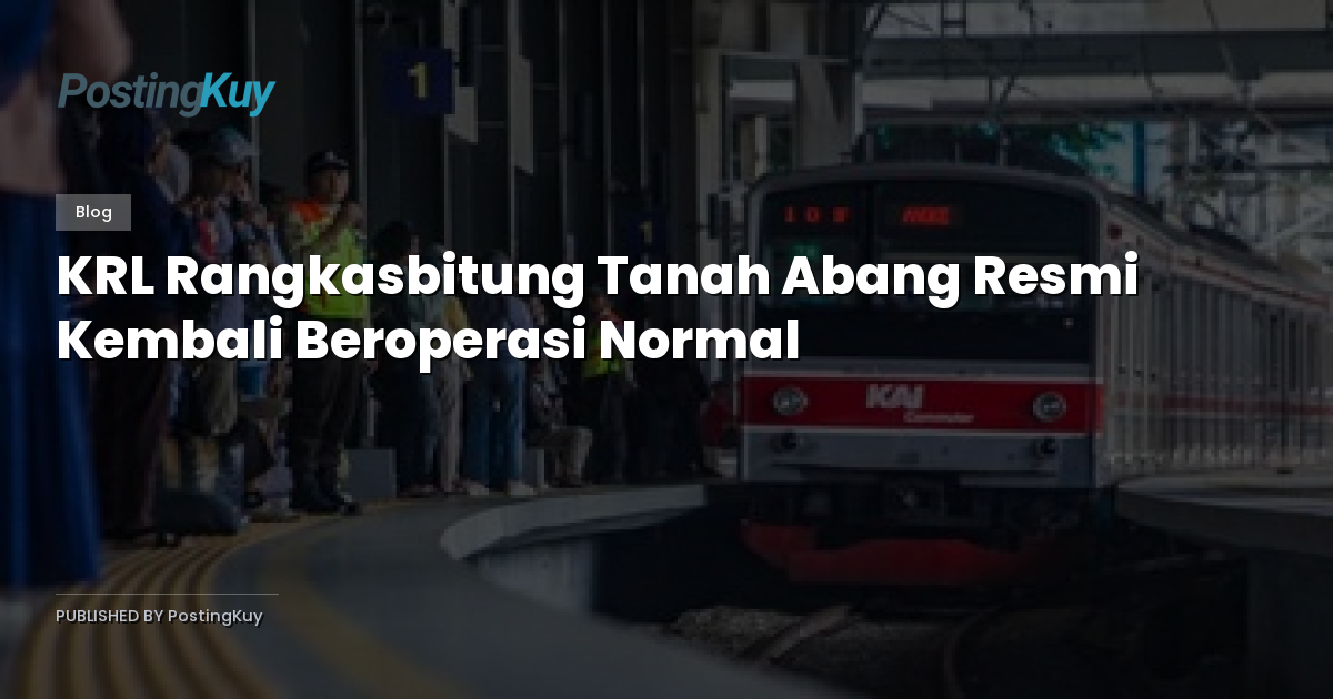 KRL Rangkasbitung Tanah Abang Resmi Kembali Beroperasi Normal