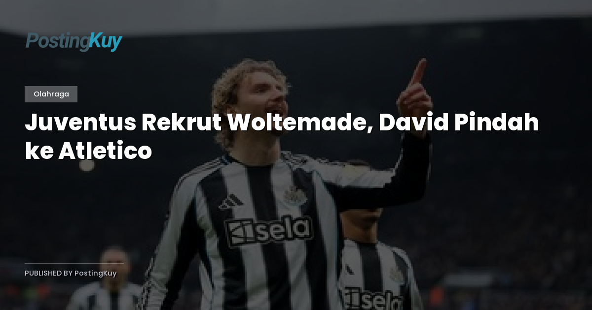 Juventus Rekrut Woltemade, David Pindah ke Atletico
