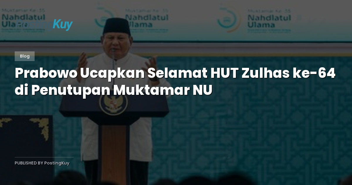 Prabowo Ucapkan Selamat HUT Zulhas ke-64 di Penutupan Muktamar NU