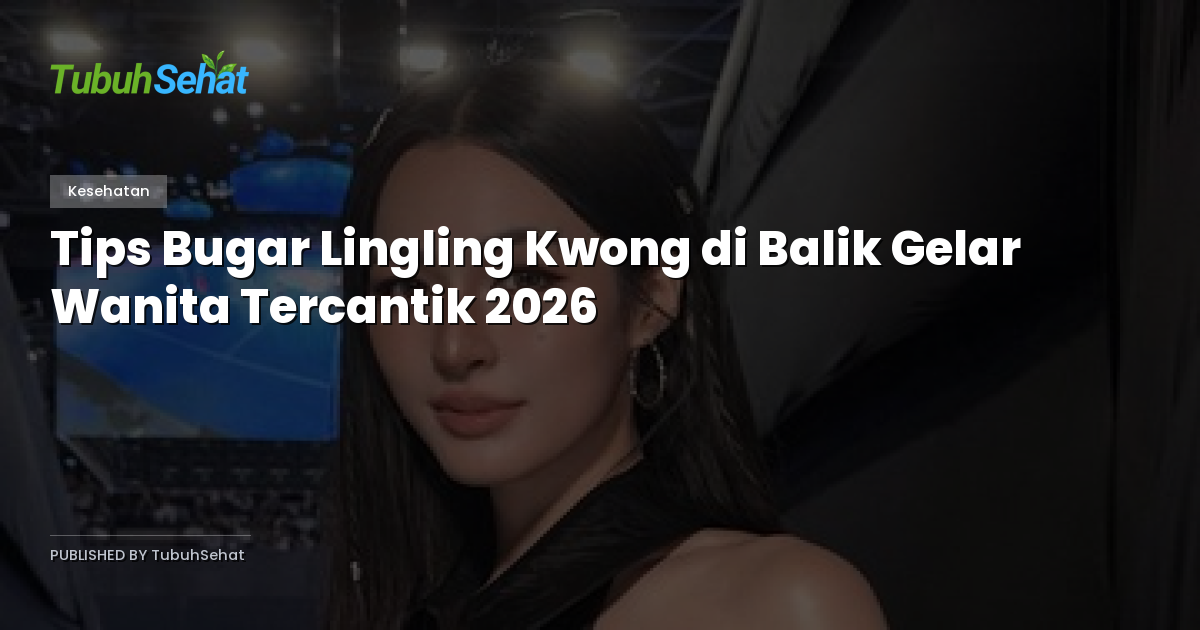 Tips Bugar Lingling Kwong di Balik Gelar Wanita Tercantik 2026