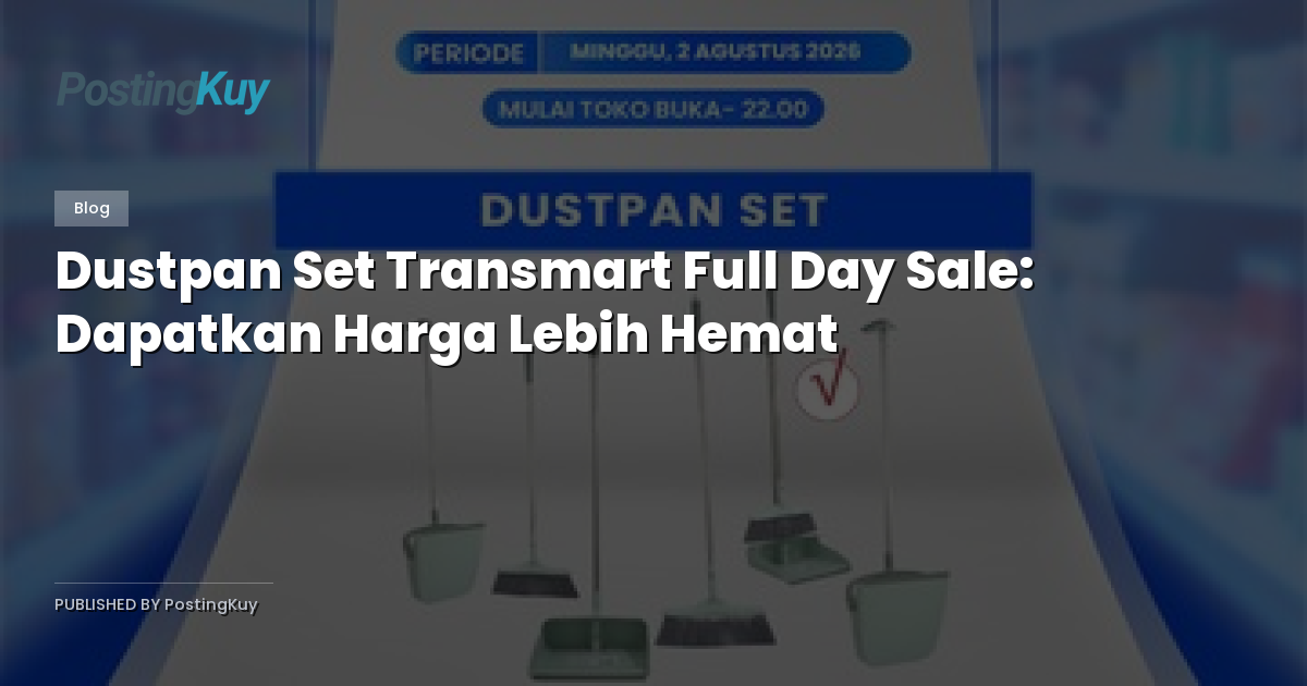 Dustpan Set Transmart Full Day Sale: Dapatkan Harga Lebih Hemat