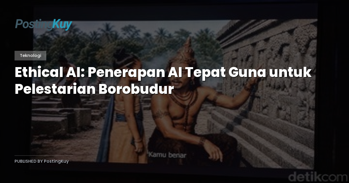 Ethical AI: Penerapan AI Tepat Guna untuk Pelestarian Borobudur