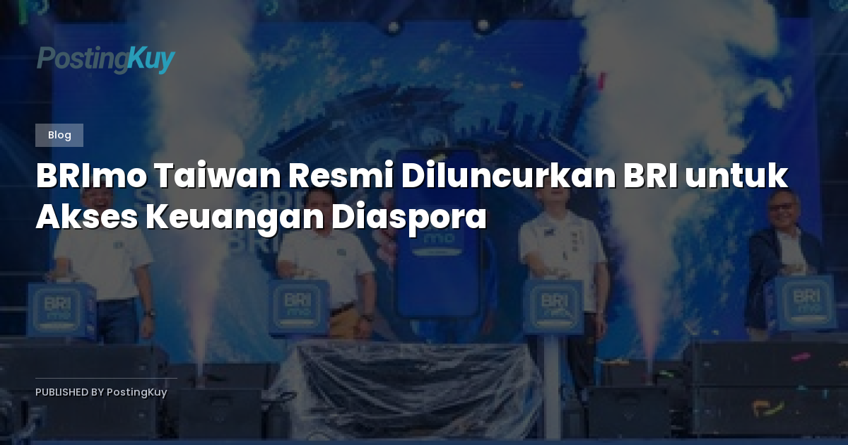 BRImo Taiwan Resmi Diluncurkan BRI untuk Akses Keuangan Diaspora