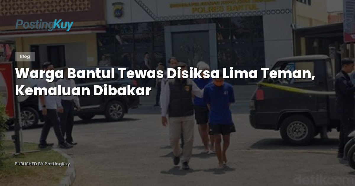 Warga Bantul Tewas Disiksa Lima Teman, Kemaluan Dibakar