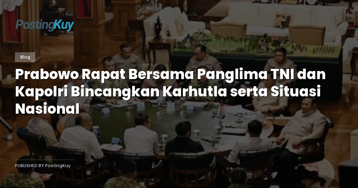 Prabowo Rapat Bersama Panglima TNI dan Kapolri Bincangkan Karhutla serta Situasi Nasional