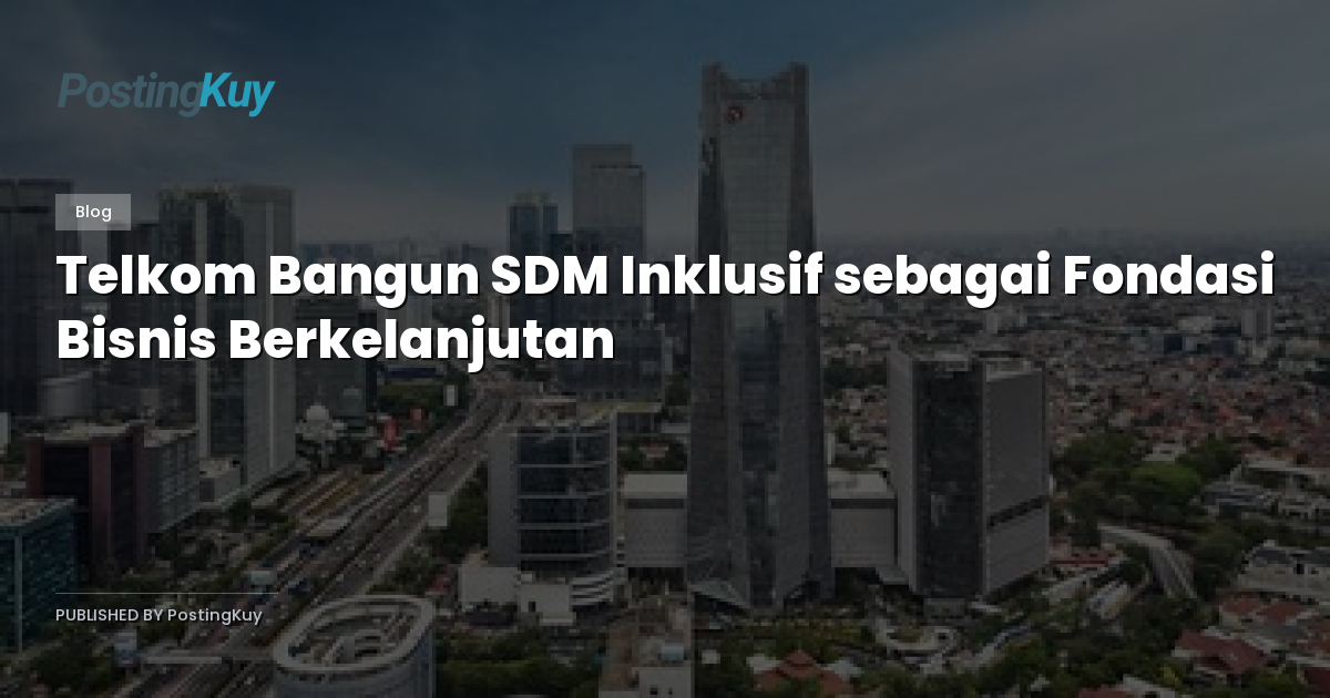 Telkom Bangun SDM Inklusif sebagai Fondasi Bisnis Berkelanjutan