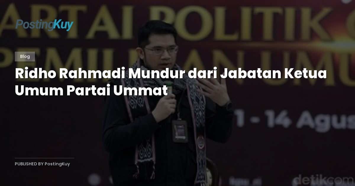 Ridho Rahmadi Mundur dari Jabatan Ketua Umum Partai Ummat