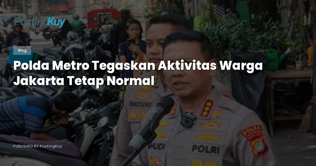 Polda Metro Tegaskan Aktivitas Warga Jakarta Tetap Normal