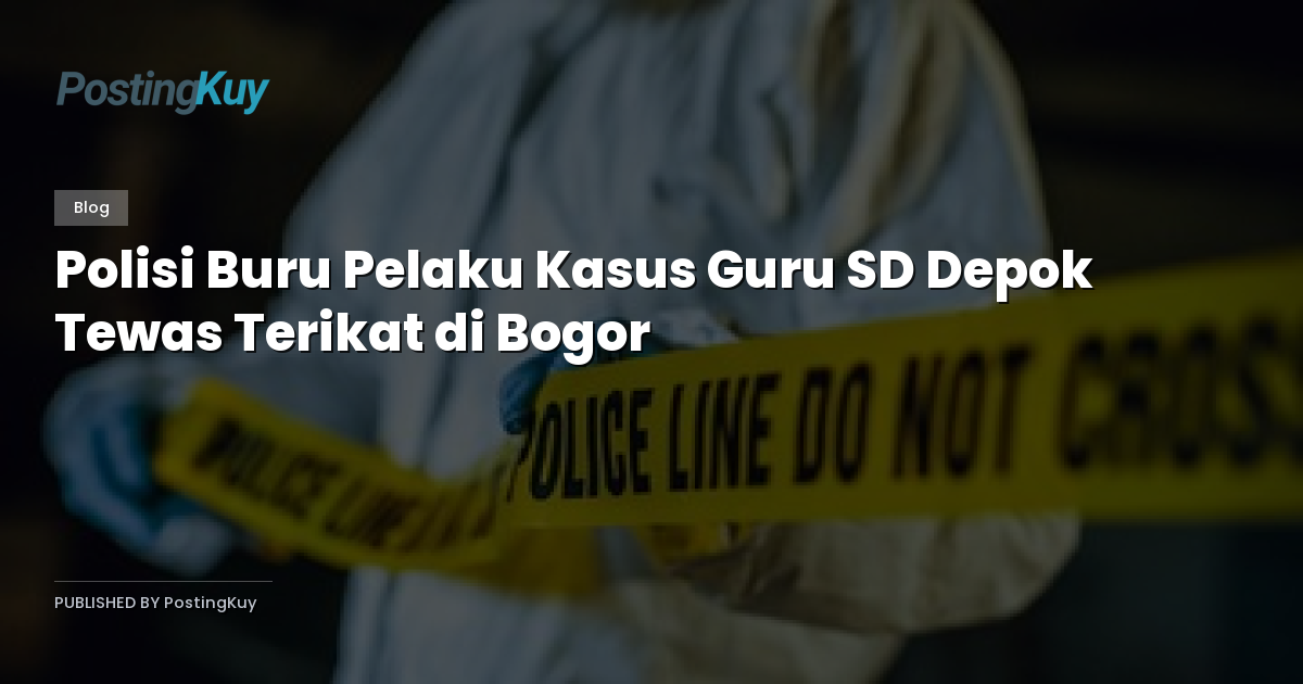 Polisi Buru Pelaku Kasus Guru SD Depok Tewas Terikat di Bogor