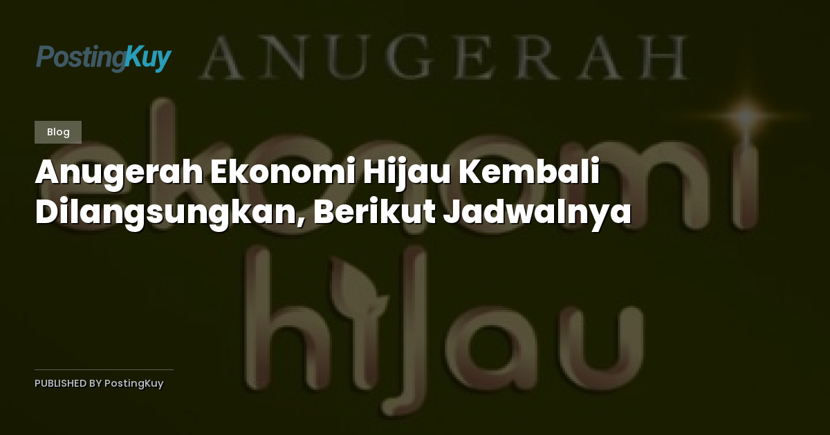 Anugerah Ekonomi Hijau Kembali Dilangsungkan, Berikut Jadwalnya
